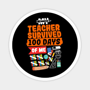 My Teacher Survived 100 Days Of Me Magnet